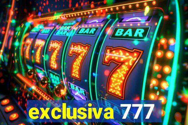exclusiva 777